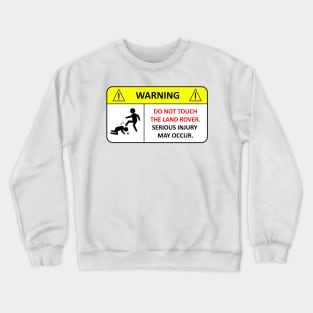 Don't touch the Land Rover Crewneck Sweatshirt